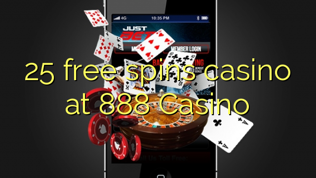 25 free spins casino at 888 Casino