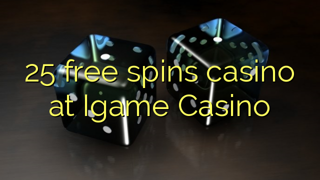 25 free spins casino at Igame Casino