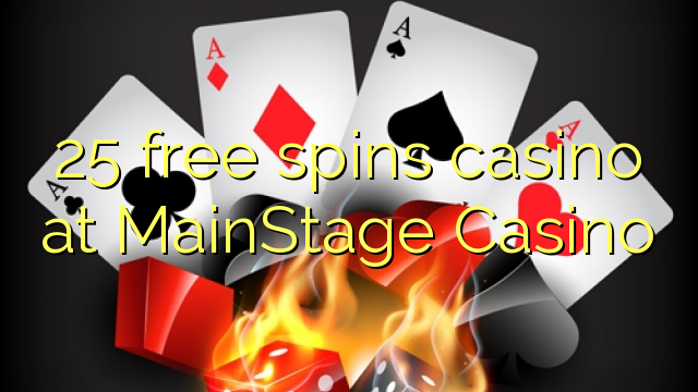 25 free spins casino sa MainStage Casino