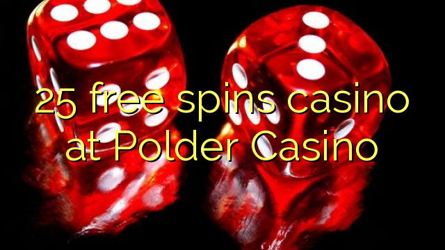 25 free spins casino sa Polder Casino
