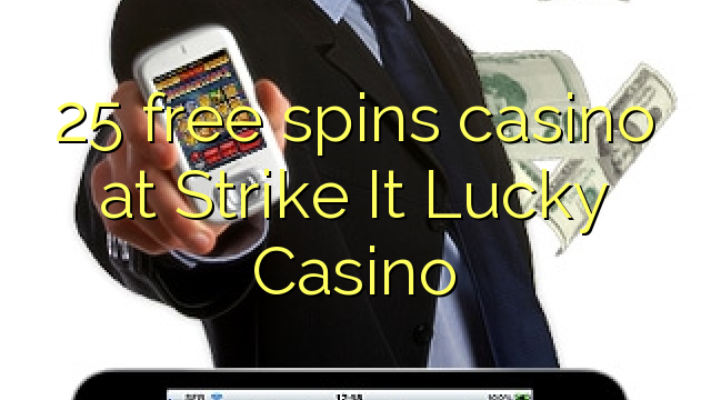 25 libera spinoj kazino ĉe Strike Ĝi Lucky Kazino