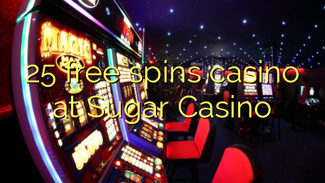 25 free spins casino at Sugar Casino