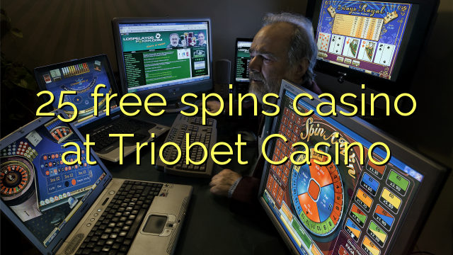 25 free spins casino at Triobet Casino