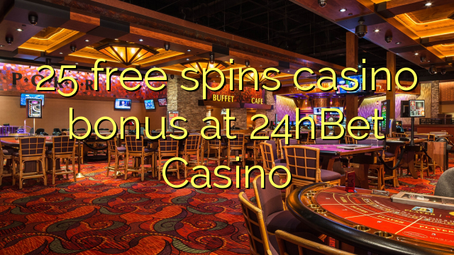 25 free spins casino bonus at 24hBet Casino