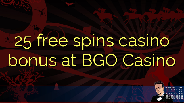 25 gratis spins casino bonus by BGO Casino
