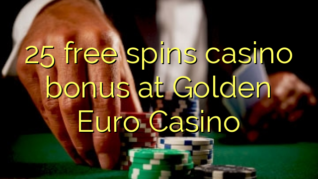 25 free spins casino bonus at Golden Euro Casino