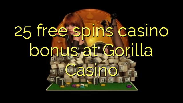 25 gira gratis bonos de casino no Casino Gorilla
