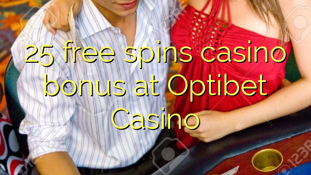 25 слободен врти бонус казино во Optibet Казино