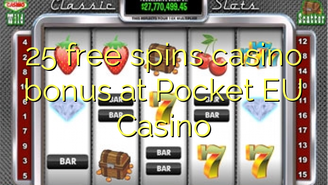 25 free spins casino bonus at Pocket EU Casino