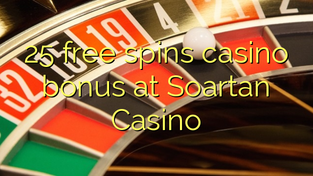 25 free spins casino bonus at Soartan Casino