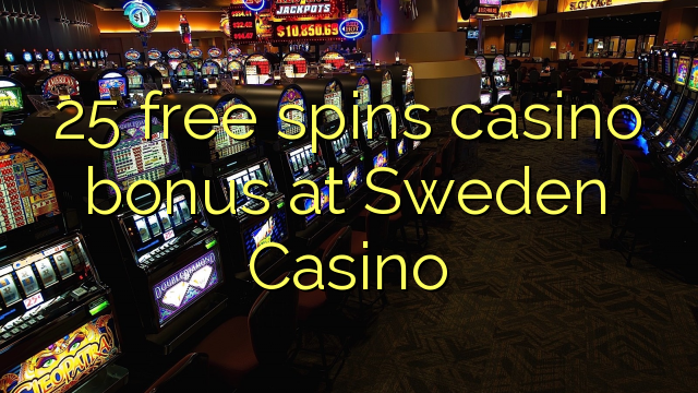 Ang 25 libre nga bonus sa casino sa Sweden Casino