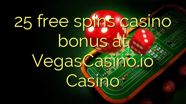 25 free spins casino bonus at VegasCasino.io Casino