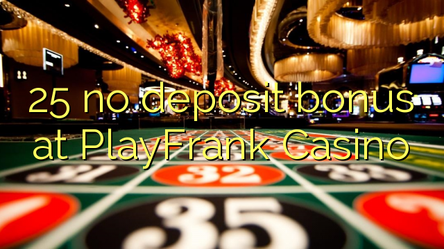 25 δεν μπόνους κατάθεσης στο καζίνο PlayFrank