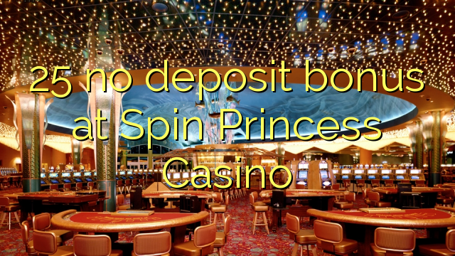 25 no deposit bonus at Spin Princess Casino