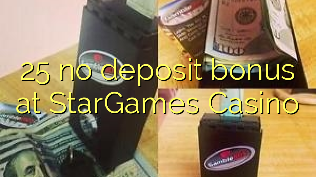 25 no deposit bonus at StarGames Casino 25 no deposit bonus at StarGames Casino