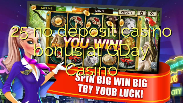 Ang 25 walay deposit casino bonus sa GDay Casino