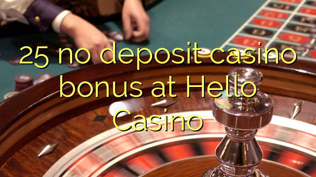 25 geen deposito casino bonus by Hallo Casino
