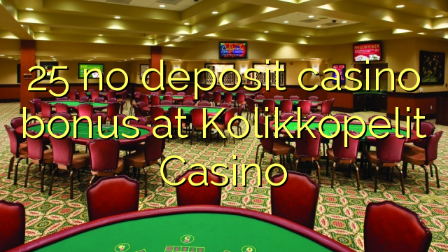 25 no deposit casino bonus at Kolikkopelit Casino