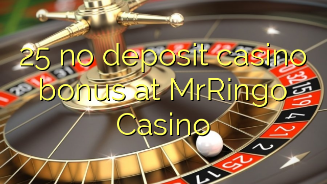 25 no deposit casino bonus at MrRingo Casino