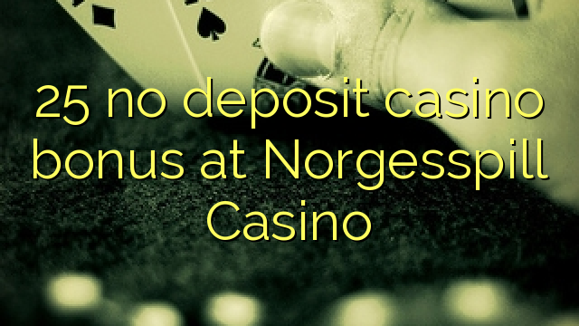 25 no deposit casino bonus at Norgesspill Casino