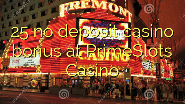 25 no deposit casino bonus at PrimeSlots Casino