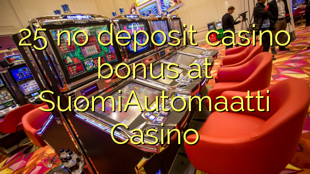 25 no deposit casino bonus at SuomiAutomaatti Casino