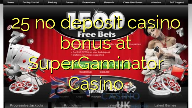 25 SuperGaminator Casino heç bir depozit casino bonus
