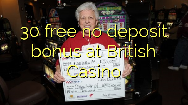 30 free no deposit bonus at British Casino