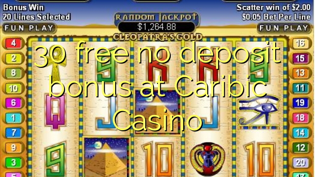 30 free no deposit bonus at Caribic Casino