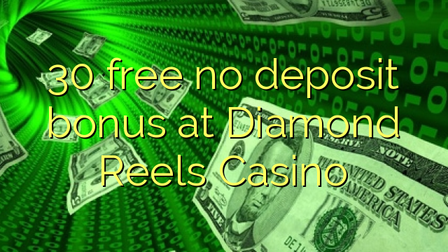 30 bez bonusu na vklad v kasíne Diamond Reels