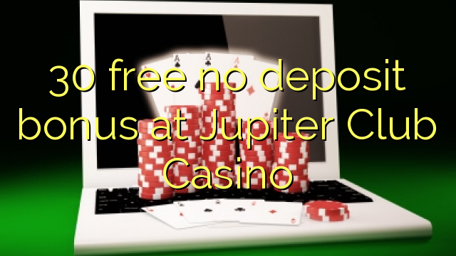 30 free no deposit bonus at Jupiter Club Casino