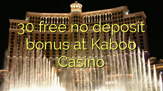 30 libirari ùn Bonus accontu à Kaboo Casino
