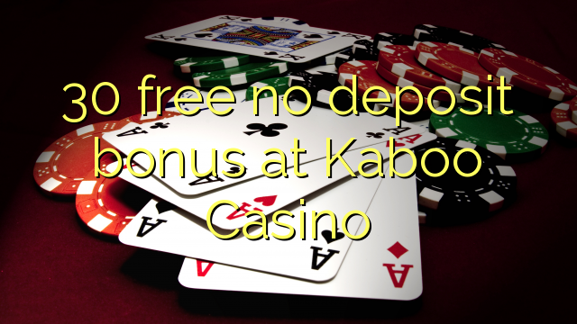 30 free no deposit bonus at Kaboo Casino