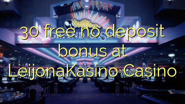 30 ฟรีไม่มีเงินฝากโบนัสที่ LeijonaKasino Casino