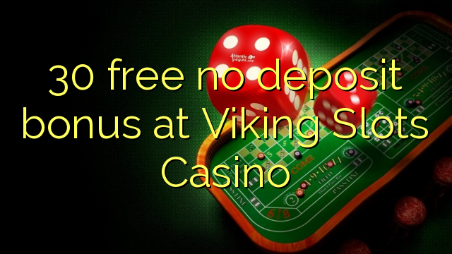 30 free no deposit bonus at Viking Slots Casino