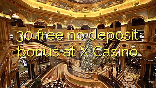 30 free no deposit bonus at X Casino