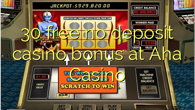 30 free no deposit casino bonus at Aha  Casino