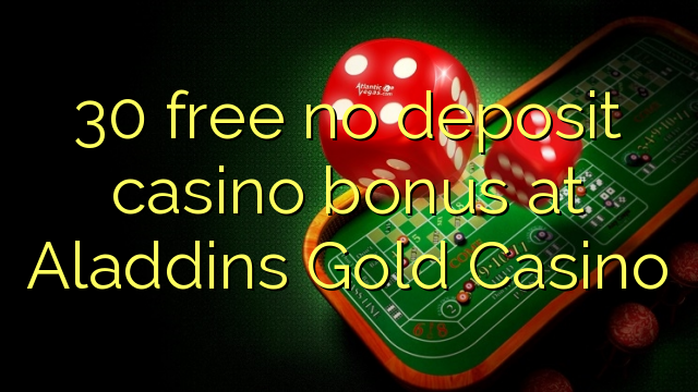 30 free no deposit casino bonus at Aladdins Gold Casino