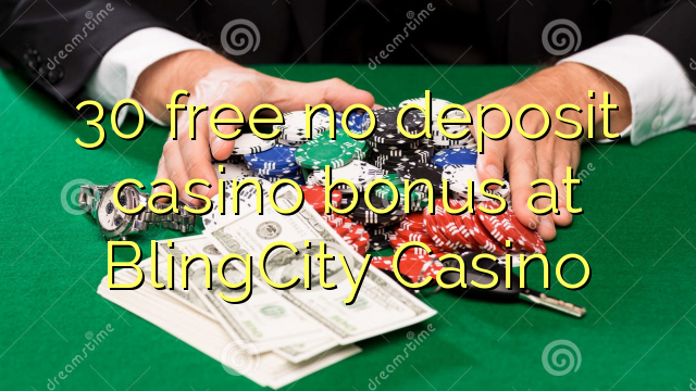 30 membebaskan tiada bonus kasino deposit di BlingCity Casino