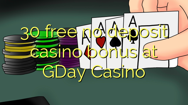 30 free no deposit casino bonus at GDay  Casino