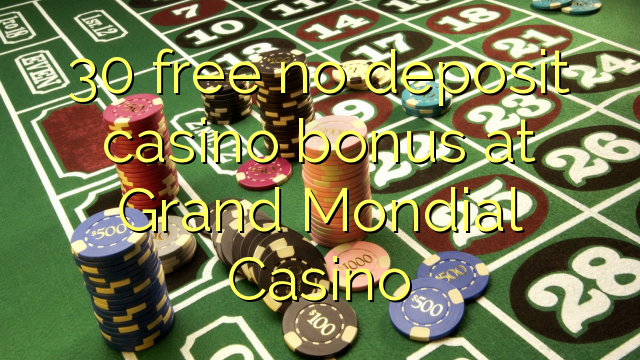 30 bezplatný bonus bez kasín v Grand Mondial Casino