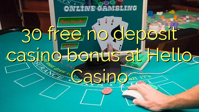 30 gratis geen deposito bonus by Hello Casino