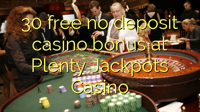 30 darmowych bonusów kasynowych bez depozytu w kasynie Plenty Jackpots