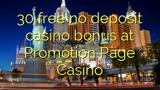 30 free no deposit casino bonus at Promotion Page Casino