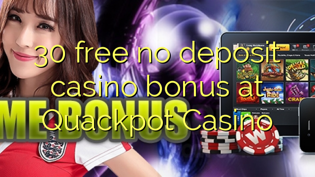 Free 30 palibe bonasi ya bonasi ya casino ku Quackpot Casino
