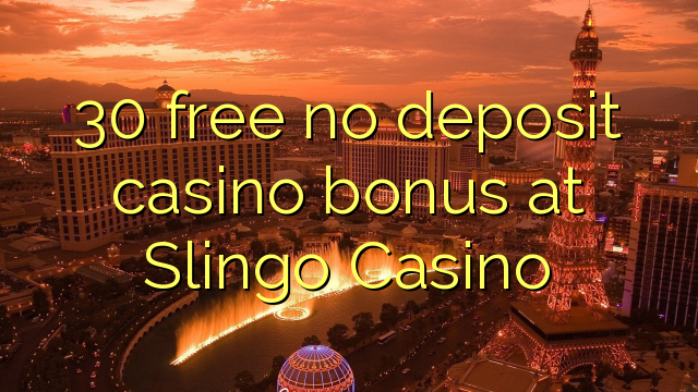 30 percuma tiada bonus kasino deposit di Slingo Casino