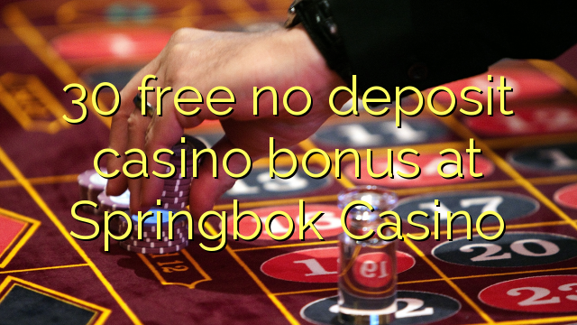 Ang 30 libre nga walay deposit casino bonus sa Springbok Casino