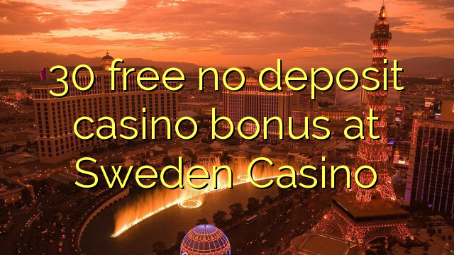 30 free no deposit casino bonus at Sweden Casino