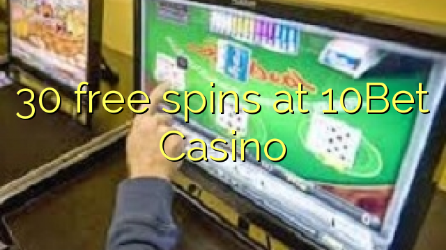 30 rrotullime falas në 10Bet Casino