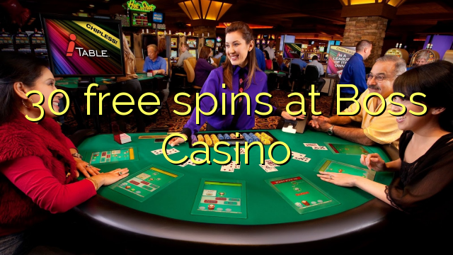 30 free spins at Boss Casino